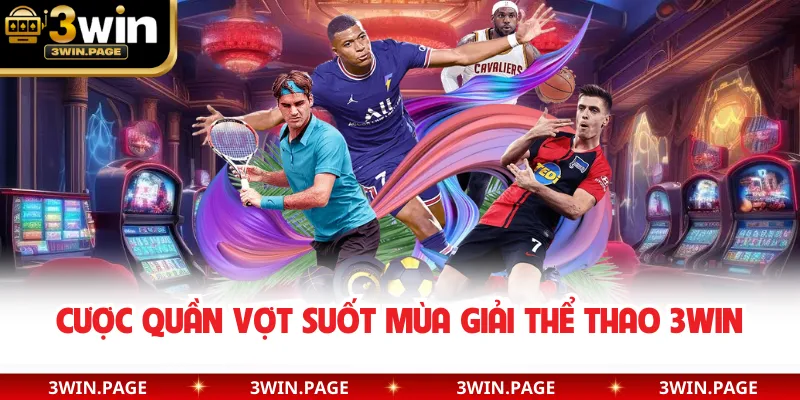 Cược quần vợt suốt mùa giải thể thao 3WIN
