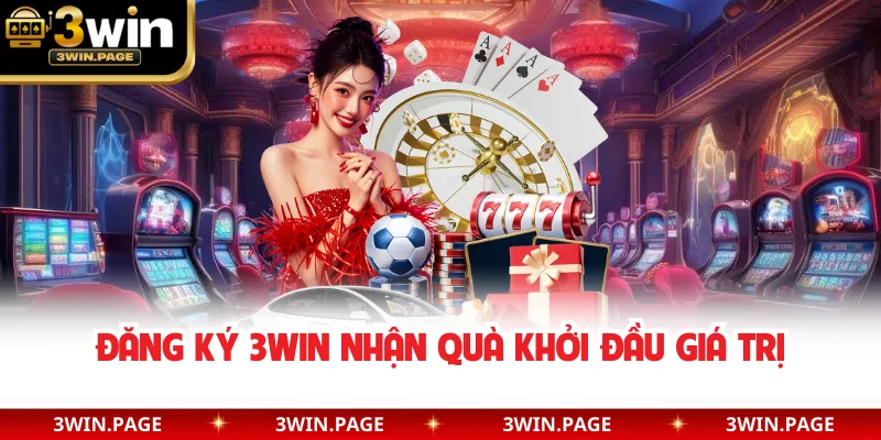 Đăng ký 3WIN nhận quà khởi đầu giá trị