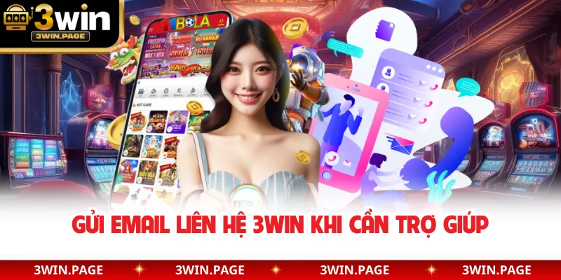 Gửi email liên hệ 3WIN khi cần trợ giúp