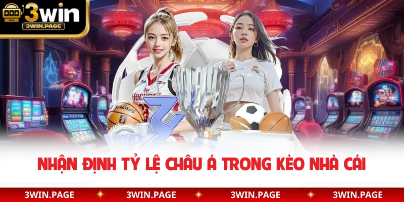 Nhận định tỷ lệ châu Á trong kèo nhà cái