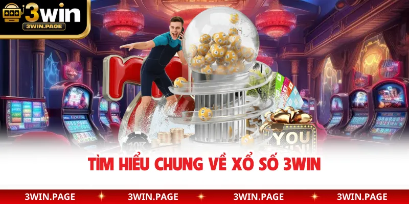 Tìm hiểu chung về xổ số 3WIN