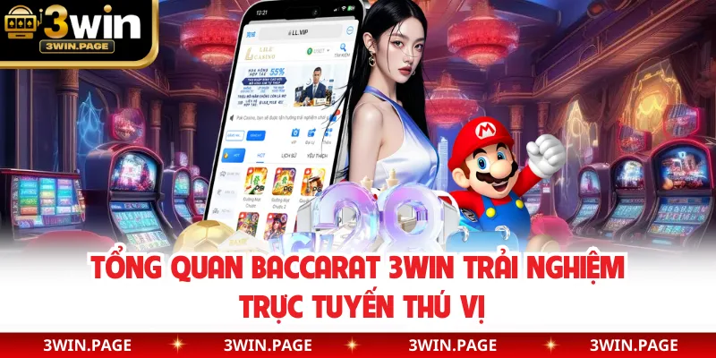 Tổng quan baccarat 3WIN trải nghiệm trực tuyến thú vị